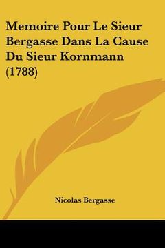 portada memoire pour le sieur bergasse dans la cause du sieur kornmann (1788) (en Inglés)