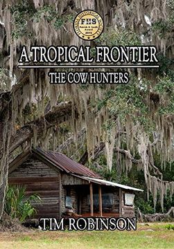 portada A Tropical Frontier: The cow Hunters (en Inglés)