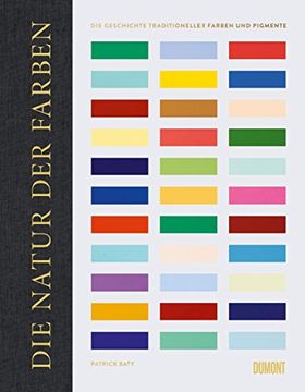 portada Die Natur der Farben: Die Geschichte Traditioneller Farben und Pigmente. Aus dem Englischen von Nina Loose. (en Alemán)