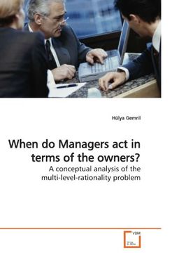 portada When do Managers act in terms of the owners?: A conceptual analysis of the multi-level-rationality  problem