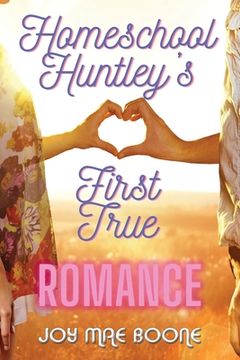portada Homeschool Huntley's First True Romance (en Inglés)