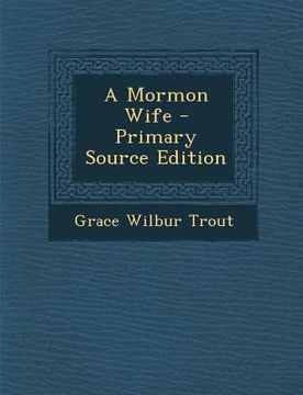 portada A Mormon Wife - Primary Source Edition (en Inglés)