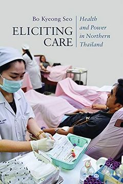 portada Eliciting Care: Health and Power in Northern Thailand (New Perspectives in Southeast Asian Studies) 