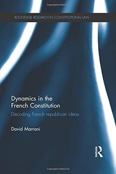 portada Dynamics in the French Constitution: Decoding French Republican Ideas (Routledge Research in Constitutional Law) (en Inglés)