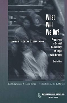 portada What Will we Do?  Preparing a School Community to Cope With Crises (Death, Value and Meaning Series)