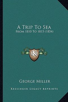 portada a trip to sea: from 1810 to 1815 (1854) (in English)