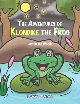 portada the adventures of klondike the frog: lost in the woods (en Inglés)