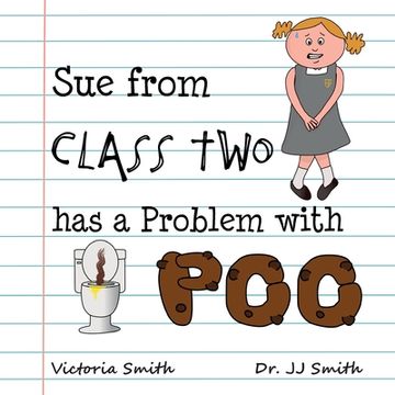 portada Sue From Class Two Has A Problem With Poo: The hilarious rhyming picture book that cleverly encourages children to use school toilets (in English)