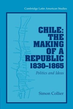 portada Chile: The Making of a Republic, 1830-1865: Politics and Ideas (Cambridge Latin American Studies) (in English)
