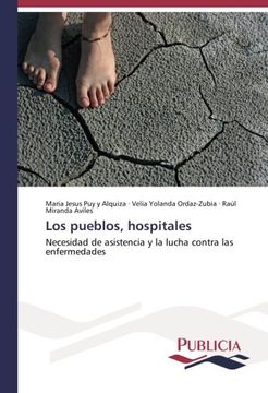 portada Los pueblos, hospitales: Necesidad de asistencia y la lucha contra las enfermedades (Spanish Edition)