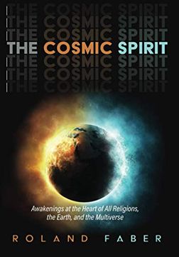 portada The Cosmic Spirit: Awakenings at the Heart of all Religions, the Earth, and the Multiverse (en Inglés)