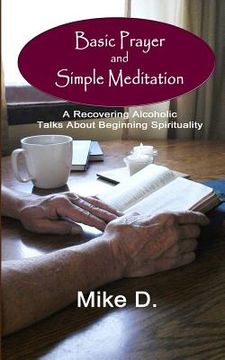 portada Basic Prayer and Simple Meditation: A Recovering Alcoholic Talks about Beginning Spirituality (in English)