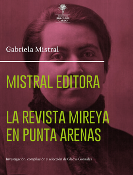 portada Mistral editora. La revista Mireya en Punta Arenas (in Spanish)