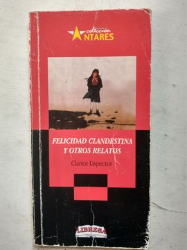Felicidad Clandestina y Otros Relatos