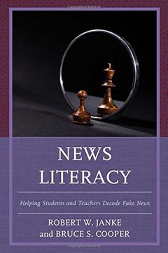 portada News Literacy: Helping Students and Teachers Decode Fake News