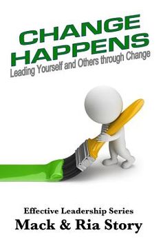 portada Change Happens: Leading Yourself and Others Through Change (en Inglés)