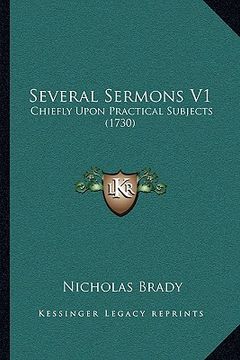 portada several sermons v1: chiefly upon practical subjects (1730) (en Inglés)