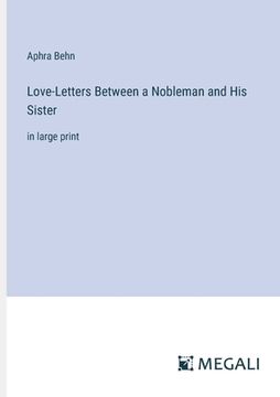 portada Love-Letters Between a Nobleman and His Sister: in large print (in English)