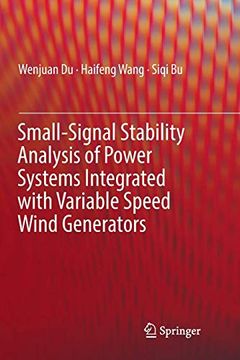 portada Small-Signal Stability Analysis of Power Systems Integrated With Variable Speed Wind Generators (in English)