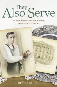 portada They Also Serve: The Real Life Story of a Lifetime in Service as a Butler (en Inglés)