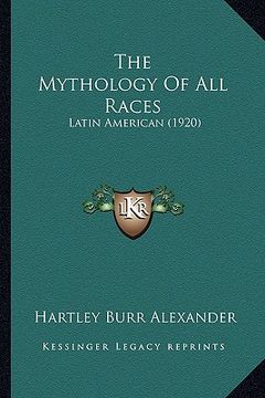 portada the mythology of all races: latin american (1920) (en Inglés)
