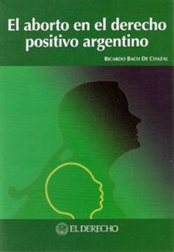 portada El Aborto en el Derecho Positivo Argentino (in Spanish)