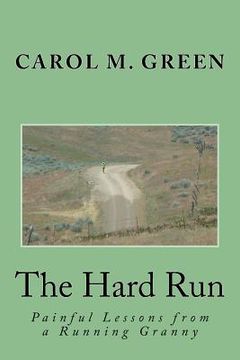 portada The Hard Run: Painful Lessons from a Running Granny (en Inglés)