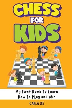 portada Chess for Kids: Rules, Strategies and Tactics. How To Play Chess in a Simple and Fun Way. From Begginner to Champion Guide (in English)