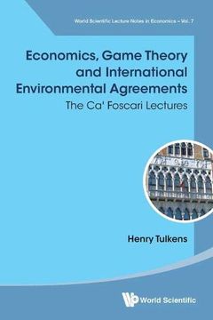 portada Economics, Game Theory and International Environmental Agreements: The ca' Foscari Lectures (World Scientific Lecture Notes in Economics and Policy - Volume 7) (en Inglés)