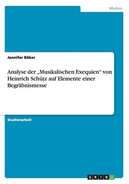 portada Analyse der "Musikalischen Exequien" von Heinrich Schütz auf Elemente Einer Begräbnismesse (in German)
