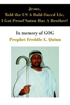 portada jesus, told the us a bald-faced lie, i got proof satan has a brother!: in memory of gog (en Inglés)
