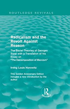 portada Radicalism and the Revolt Against Reason (Routledge Revivals): The Social Theories of Georges Sorel With a Translation of his Essay on the Decomposition of Marxism (en Inglés)