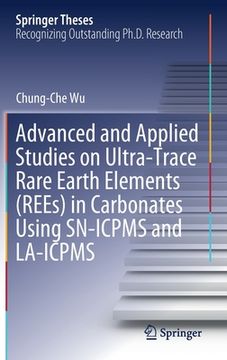 portada Advanced and Applied Studies on Ultra-Trace Rare Earth Elements (Rees) in Carbonates Using Sn-Icpms and La-Icpms (en Inglés)
