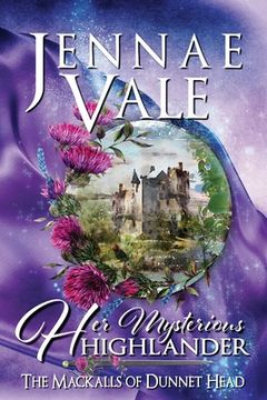 portada Her Mysterious Highlander: The Mackalls of Dunnet Head - A Thistle & Hive Tale