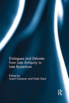 portada Dialogues and Debates From Late Antiquity to Late Byzantium (en Inglés)