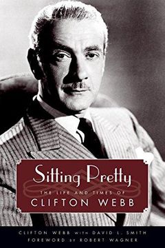 portada Sitting Pretty: The Life and Times of Clifton Webb (Hollywood Legends Series) (en Inglés)