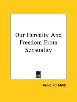 portada our heredity and freedom from sensuality (en Inglés)