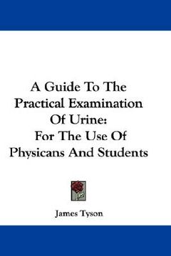 portada a guide to the practical examination of urine: for the use of physicans and students