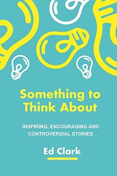 portada Something to Think About: Inspiring, Encouraging and Controversial Stories (en Inglés)