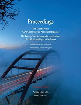 portada Proceedings of the Twenty-Ninth Aaai Conference on Artificial Intelligence and the Twenty-Seventh Innovative Applications of Artificial Intelligence Conference Volume Three