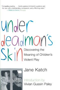 portada Under Deadman's Skin: Discovering the Meaning of Children's Violent Play (en Inglés)