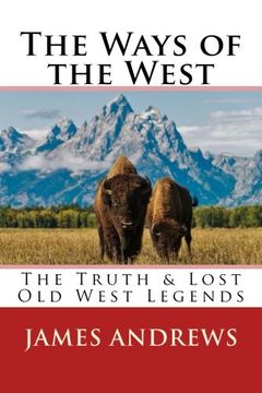 portada The Ways of the West: The Truth & Lost Old West Legends