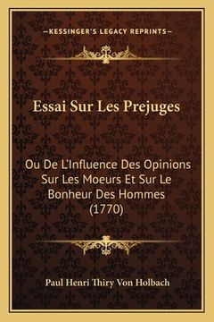 portada Essai Sur Les Prejuges: Ou De L'Influence Des Opinions Sur Les Moeurs Et Sur Le Bonheur Des Hommes (1770) (en Francés)