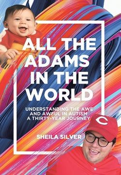 portada All the Adams in the World: Understanding the Awe and Awful in Autism A Thirty-Year Journey