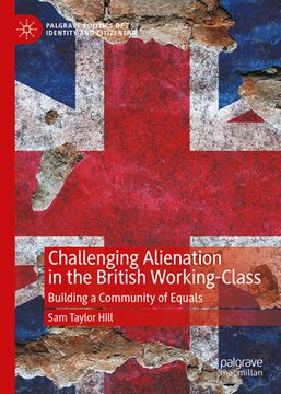 portada Challenging Alienation in the British Working-Class: Building a Community of Equals (in English)