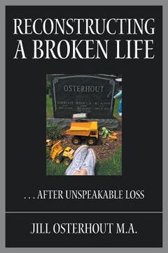 portada Reconstructing a Broken Life: . . . After Unspeakable Loss (in English)