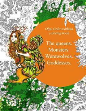 portada The queens. Monsters. Werewolves. Goddesses.: Coloring book (en Inglés)
