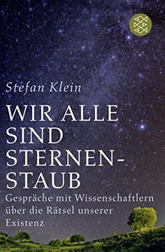 portada Wir Alle Sind Sternenstaub: Gespräche mit Wissenschaftlern Über die Rätsel Unserer Existenz (en Alemán)