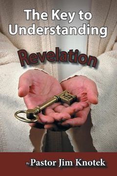 portada The Key to Understanding Revelation (en Inglés)