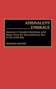 portada Ambivalent Embrace: America's Troubled Relations With Spain From the Revolutionary war to the Cold war (in English)